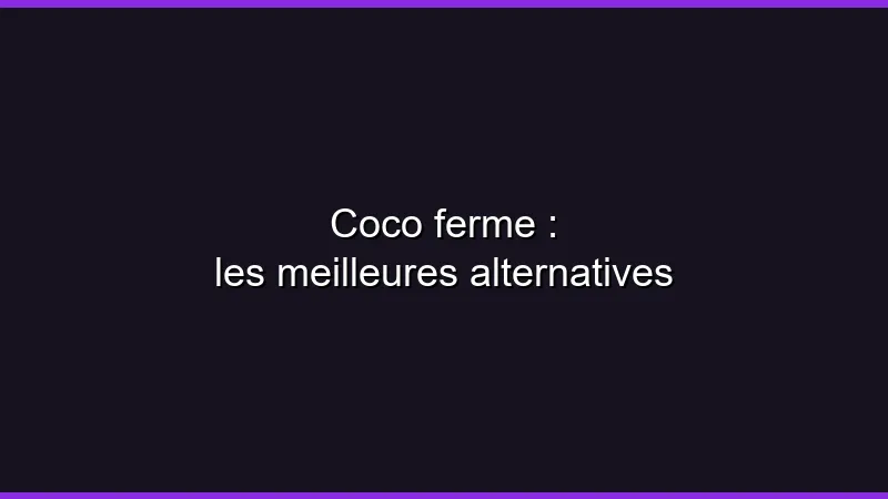Coco fermé : les meilleures alternatives en 2026