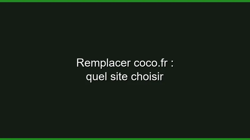 Remplacer Coco.fr : quel site choisir