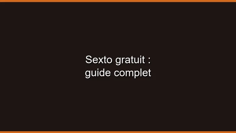 Sexto gratuit : guide complet
